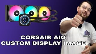 How to Customize the Image on Your Corsair AIO Cooler Display
