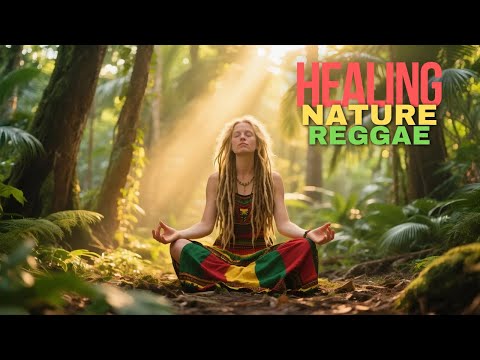 Healing in Nature Reggae | Calm Roots & Tropical Ambience