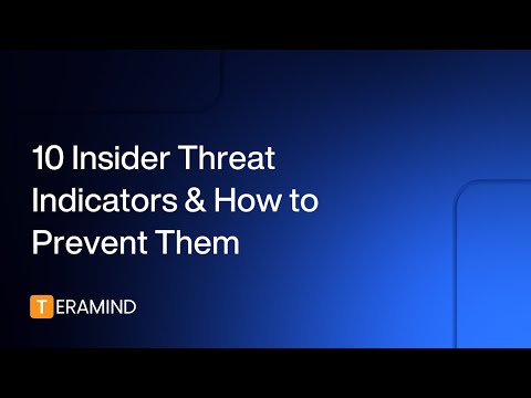10 Insider Threat Indicators & How to Prevent Them