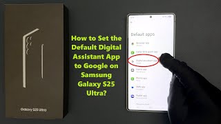 How to Set the Default Digital Assistant App to Google on Samsung Galaxy S25 Ultra?