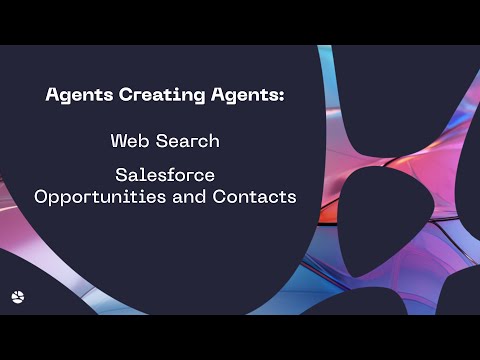 Agents Creating Agents Demo: Web Search + Salesforce Opportunities