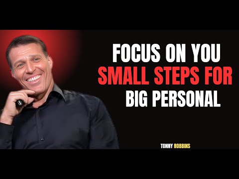 Focus on You Small Steps for Big Personal | TONY ROBBINS BEST MOTIVATIONAL SPEECH