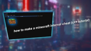 how to make a minecraft internal cheat (c++ tutorial)