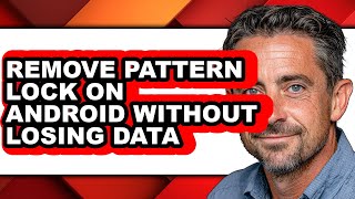 How to Remove Pattern Lock on Android Without Losing Data (full Guide)