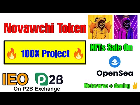 NOVAWCHI 100x PROJECT LAUNCHING ON P2B Exchange 🔥 NFT Metaverse Gem 💎 IEO Sale