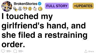 I touched my girlfriend's hand, and she filed a restraining order. [FULL STORY]