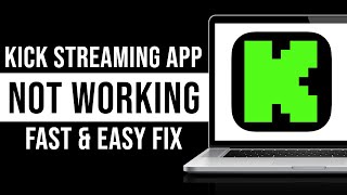 Kick Streaming App Not Working: How to Fix Kick Streaming App Not Working (Tutorial)