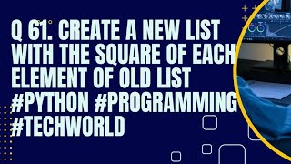 Create a new list with the square of each element of old list #python #programming #techworld