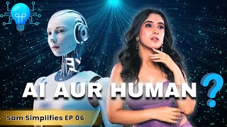 Human Like AI | EP 06 | Sam Simplifies | Sameeksha Sud | #ai #aiandhumans #sameekshasud
