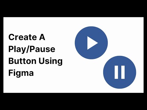 How To Create And Animate A Play/Pause Button Using Figma