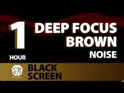 Deep Focus Brown | 1 hr | Brown Noise: A Sonic Wellness Journey | Sleep & Insomnia (Black Screen)
