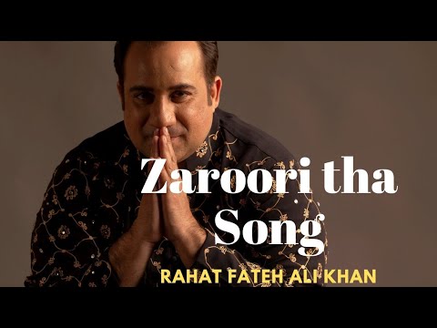 Zaroori Tha  Song  | Rahat Fateh Ali Khan |