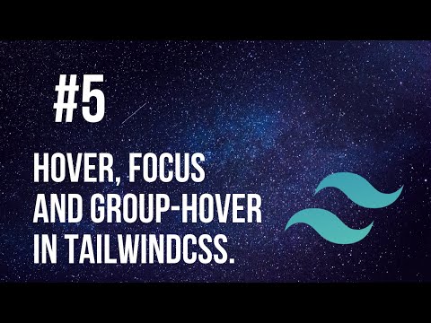 Tailwindcss Tutorial 5# hover,focus anf group-hover in tailwindcss.