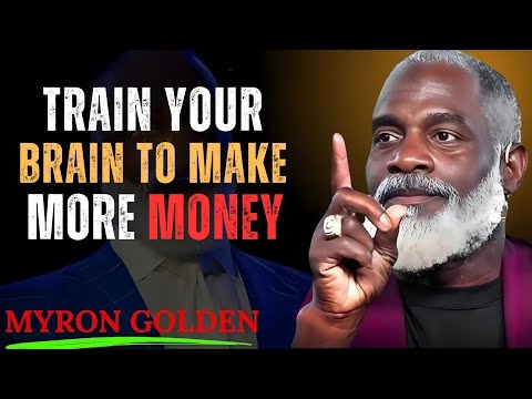 Train Your Brain to Make More Money: Proven Psychology & Wealth Habits | MYRON GOLDEN motivational.
