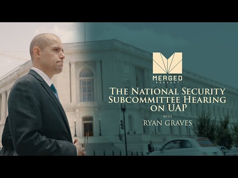 The National Security Subcommittee Hearing on UAP Recap - with Ryan Graves | Merged Podcast Recap
