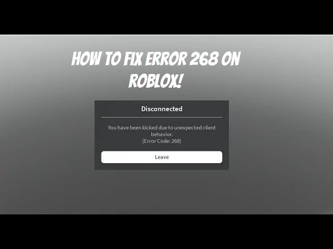 How to fix unexpected client behaviour (Error code: 268) on roblox