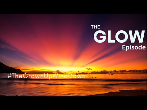 ✨GLOW | THE GROWN UP WIND DOWN  — soothing audio-visuals for rest & sleep