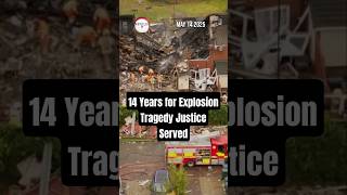 14 Years for Explosion Tragedy Justice Served #uknews #explosion #legalnews #communitysafety