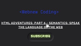 HTML Adventures: Part 6 - Semantics: Speak the Language of the Web