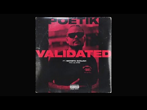 POETIK - Validated (ft MONSTA GANJAH) [Official Audio]