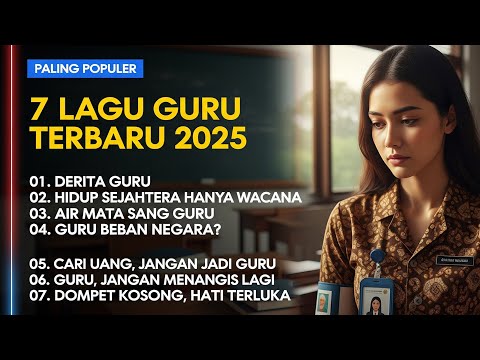 Kumpulan Lagu Guru Terbaru 2025 | Derita Para Guru Paling Sedih & Menyentuh Hati