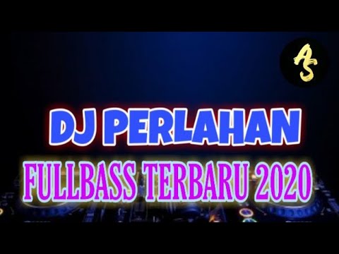 DJ PERLAHAN || FULLBASS TERBARU 2020 _ VIRAAL DI TIKTOK