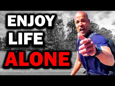 ENJOY LIFE ALONE - David Goggins | Joe Rogan | Eric Thomas | Jordan Peterson