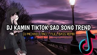 DJ KAMIN - SAD SONG TIKTOK VIRAL 2025 FULL BASS REMIX (DJ MICHAEL TINO)