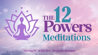 Twelve Powers Meditation | Strength | Rev. Neusom
