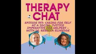357: Caring For Self As A Social Justice Imperative For Helpers with Dr. Rebecca Eldredge