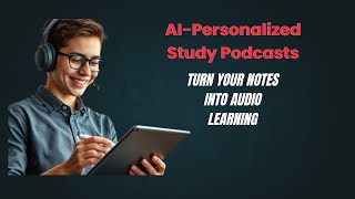 AI-Personalized Study Podcasts: Turn Your Notes into Audio Learning!