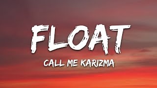 Call Me Karizma - Float (Lyrics)