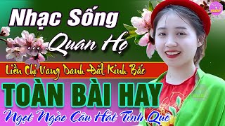 LK Nhạc Sống Quan Họ 2024 Hay Nhất ➤ Dân Ca Quan Họ Hà Bắc Dạt Dào Chất Chứa Hồn Quê - Kim Cúc P88