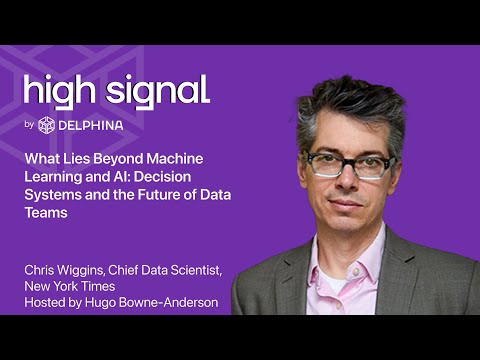 What Lies Beyond Machine Learning & AI: Decision Systems & the Future of Data Teams w/ Chris Wiggins