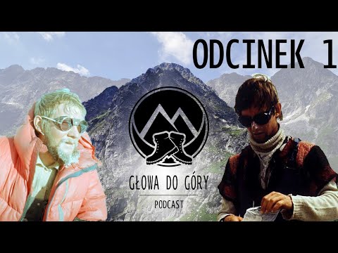Epicki zimowy wyścig  Kukuczki i  Kurtyki na Kazalnicę Mięguszowiecką | Głowa do góry - Podcast #1