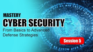 Cybersecurity Mastery: From Basics to Advanced Defense Strategies | Session 5 || By Visualpath ||