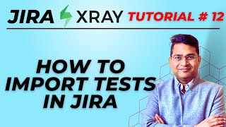 Jira Xray Tutorial #12 - How to Import Test Cases in Jira Xray