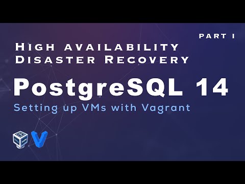 PostgreSQL 14 - Setting up Virtual machines with vagrant for postgres.  Part 1