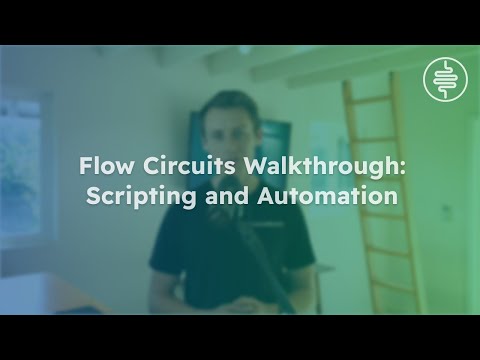 Flow Circuits Walkthrough 6/10: Scripting and Automation