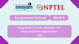 Integrated Circuits, Mosfets, OP Amps and their Applications Week 1 | #nptel2026 #myswayam
