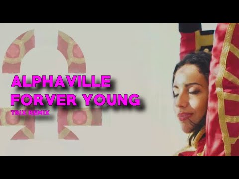 Alphaville   Forever Young Trix Remix