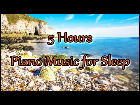 5 Hours of Piano Music for Sleep.