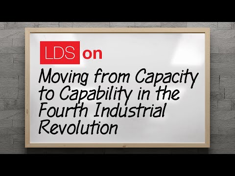 LDS ON Episode 12: Moving from Capacity to Capability in the 4IR