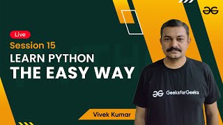 Learn Python The Easy Way - Session 17 | Vivek Kumar | GeeksforGeeks Python
