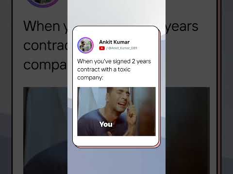 When you've signed 2 years contract with a toxic company!