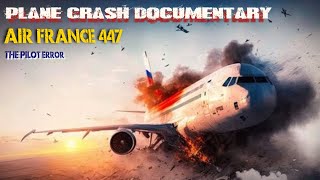 Air France 447 The Pilot Error and Final Moments Over the Atlantic (Plane Crash Documentary)
