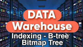 Indexing Techniques in Data Warehousing: B-Tree, Bitmap