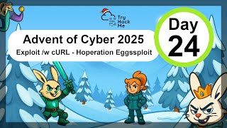 TryHackMe Advent of Cyber 2025 - Day 24 - Exploitation with cURL - Hoperation Eggsploit