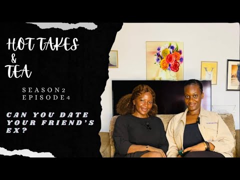 Can You Date Your Friend’s Ex or?-S2/Ep4 #gist
