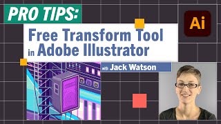 Pro-Tips: Free Transform Tool in Adobe Illustrator with Jack Watson